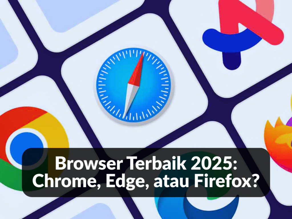 Browser Terbaik 2025 Chrome Edge Firefox
