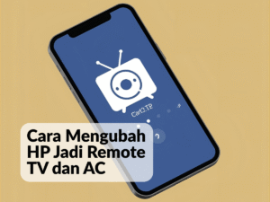 Mengubah HP Jadi Remote TV dan AC