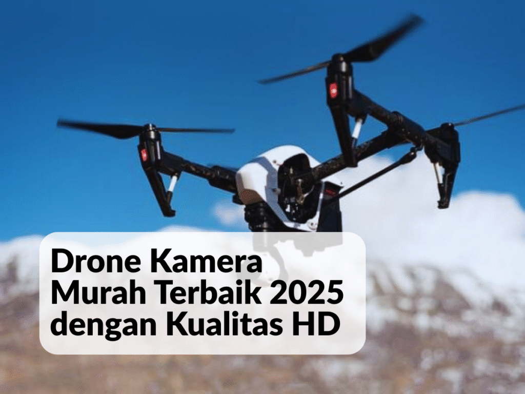 Drone Kamera Murah Terbaik 2025