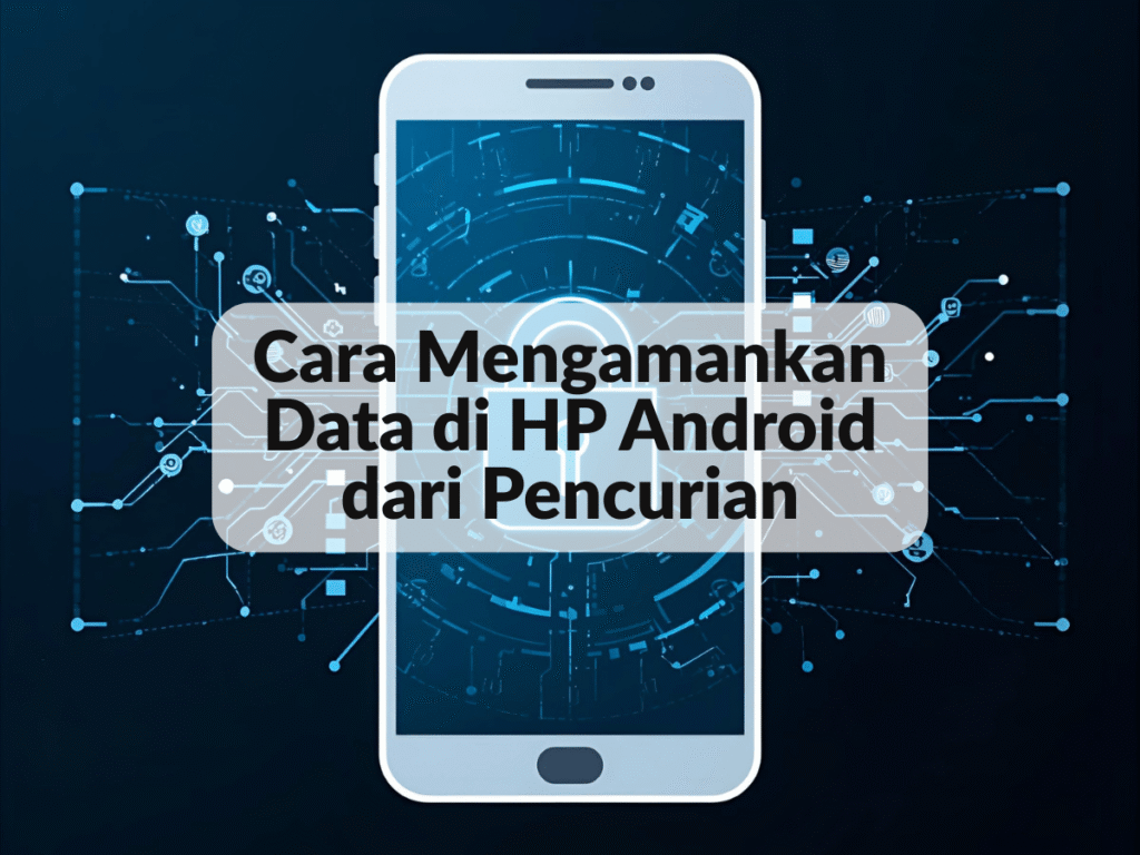 Cara Mengamankan Data di HP Android