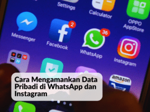 Cara Mengamankan Data Pribadi WhatsApp dan Instagram