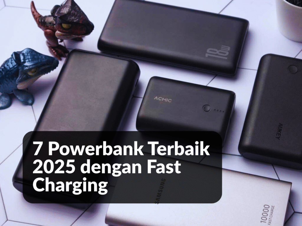 7 Powerbank Terbaik 2025 dengan Fast Charging