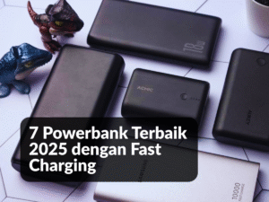7 Powerbank Terbaik 2025 dengan Fast Charging