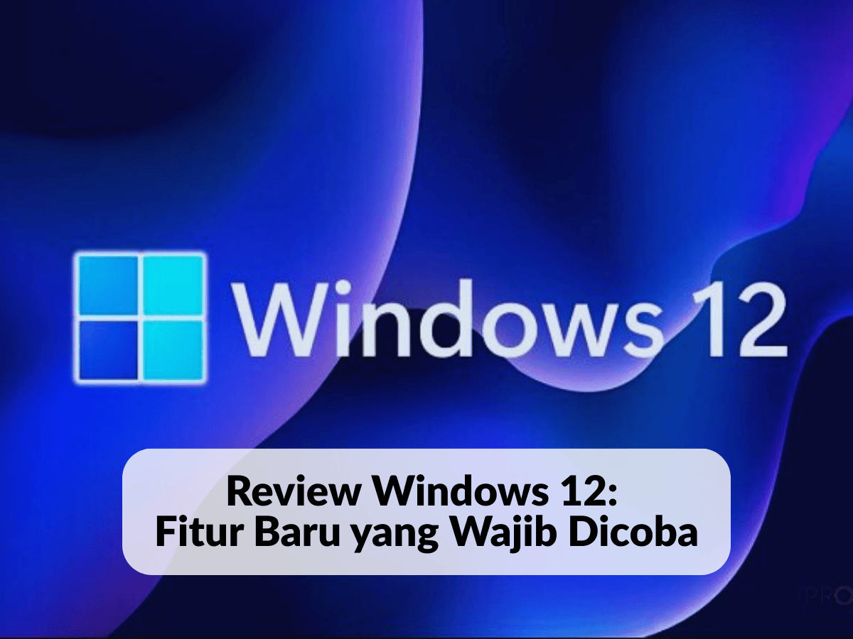 Review Windows 12 Fitur Baru