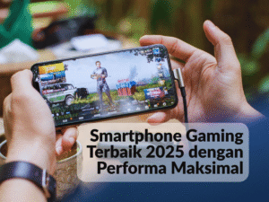 Smartphone Gaming Terbaik 2025 dengan Performa Maksimal