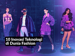 Inovasi Teknologi di Dunia Fashion