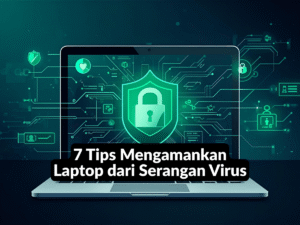 Tips Mengamankan Laptop dari Serangan Virus