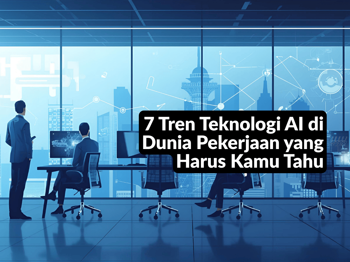 Tren Teknologi AI di Dunia Pekerjaan yang Harus Kamu Tahu